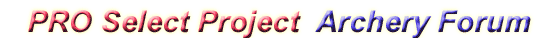 PRO Select Project Archery Forum